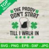 The Paddy Don't Start Till I Walk In SVG