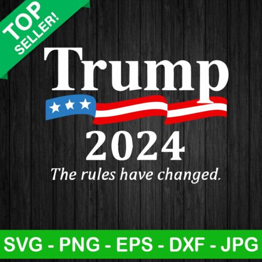 Trump 2024 the rules have changed SVG