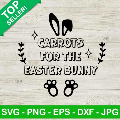 Carrots For The Easter Bunny Svg