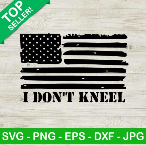 I Don'T Kneel American Flag Svg