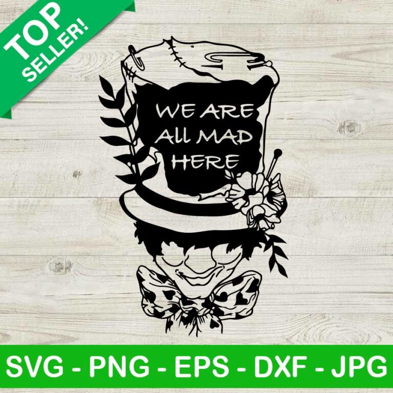 We are all mad here SVG, Alice in wonderland SVG, Mad hatter SVG