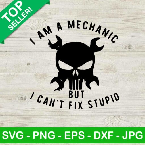 I Am A Mechanic But I Can'T Fix Stupid Svg