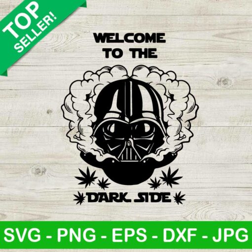 Welcome To The Dark Side Weed Svg