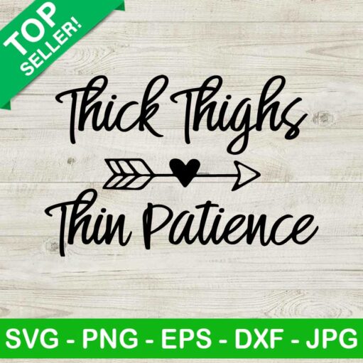 Thick Thighs Thin Patience Svg