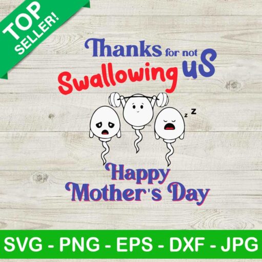 Thanks For Not Swallowing Us Happy Mothers Day Svg