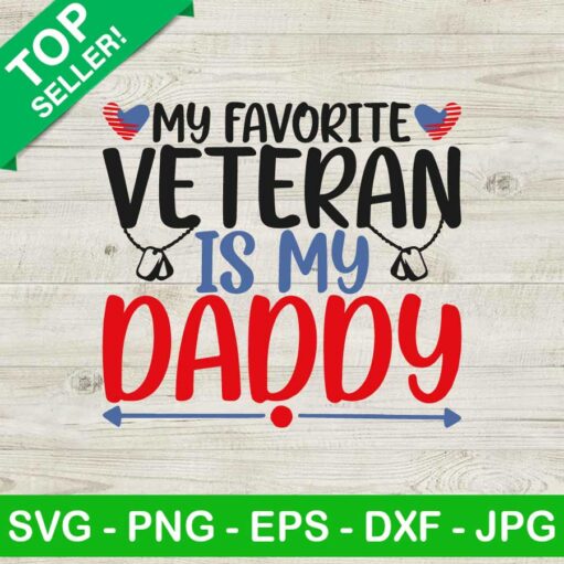 My Favorite Veteran Is My Daddy Svg