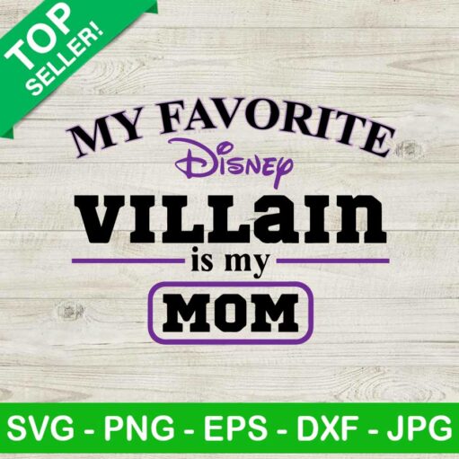 My Favorite Disney Villain Is My Mom Svg