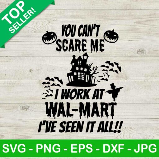 You Can'T Scare Me I Work At Wal Mart Svg