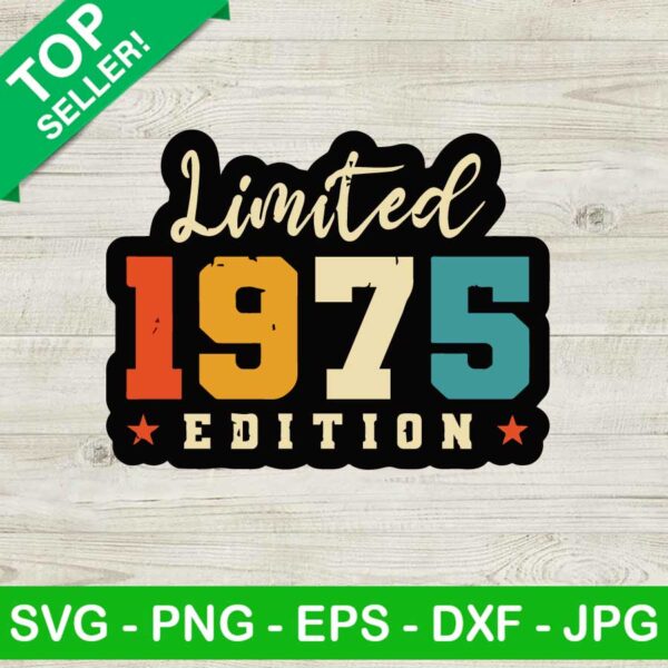 Limited 1975 edition SVG, Birthday 1975 SVG, Birthday quote SVG