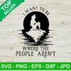 I Want To Be Where The People Aren't SVG
