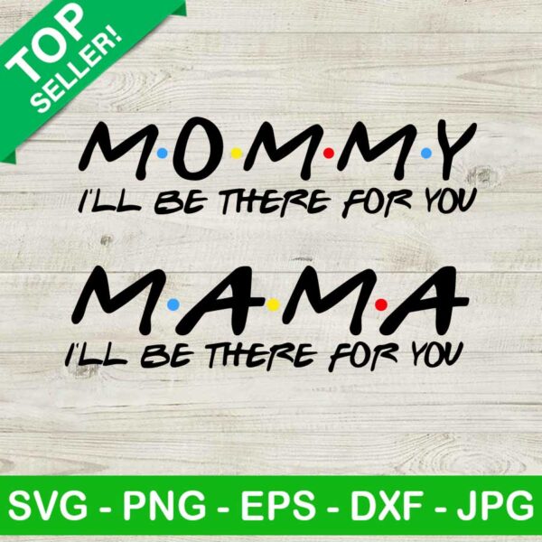 Mommy i'll be there for you SVG