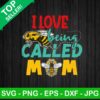 I love being called mom SVG