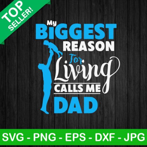 My biggest reason for living calls me dad SVG