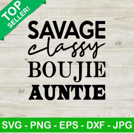 Savage Classy Boujie Auntie Svg