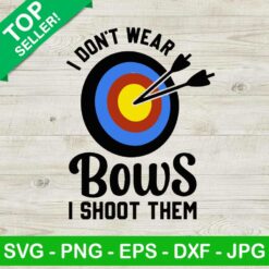 I don't wear bows i shoot them SVG