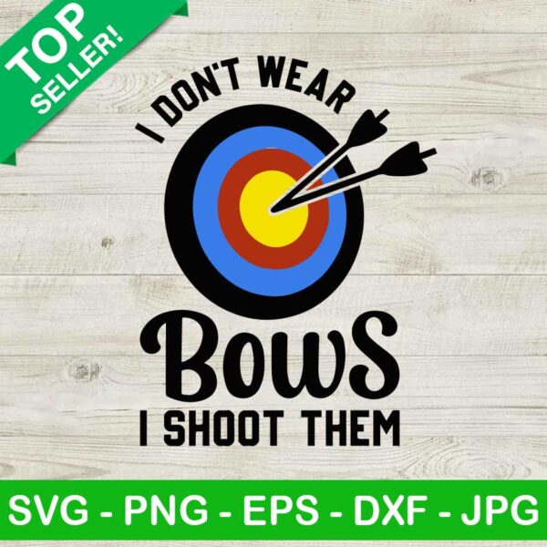 I don't wear bows i shoot them SVG