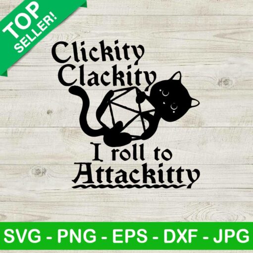 Clickity Clackity I Roll To Attackitty Svg