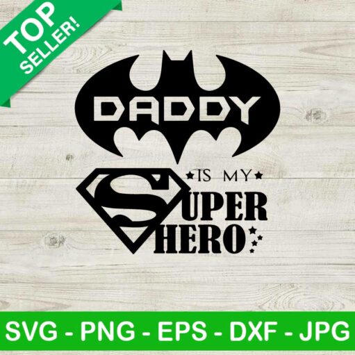 Daddy is my super hero SVG