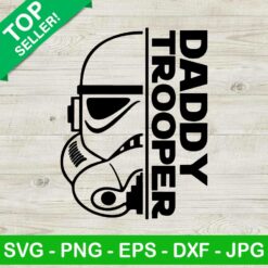 Daddy trooper SVG, Storm trooper SVG, Star wars dad SVG