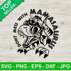 Don't Mess With Mamasaurus SVG