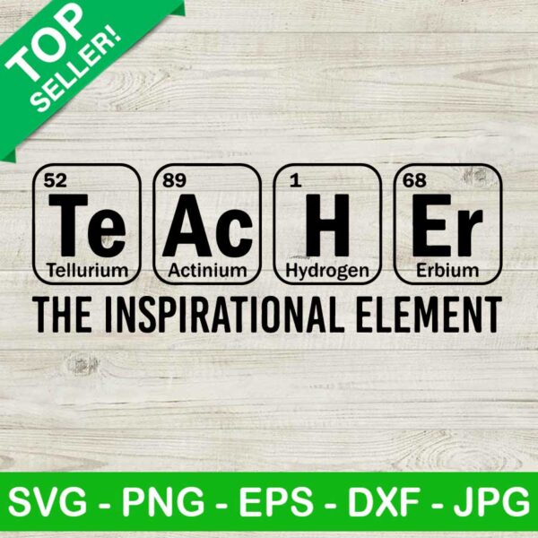Teacher the inspirational element SVG, Teacher periodic table SVG, Teacher quote SVG