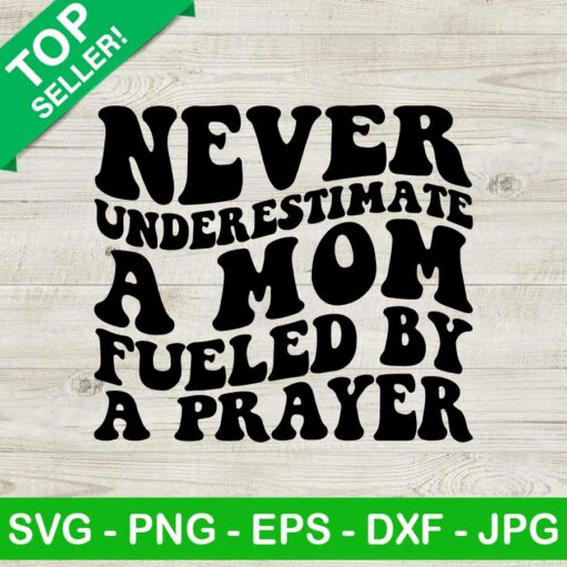 Never Underestimate A Mom Fueled Svg