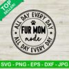 Fur mom made all day every day SVG