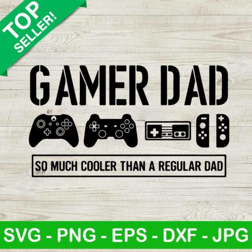 Gamer Dad So Much Cooler Svg