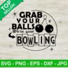 Grab your balls we're going bowling SVG