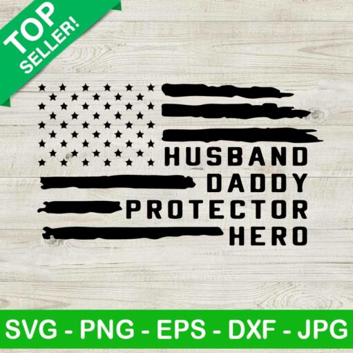 Husband Daddy Protector Hero Flag Svg