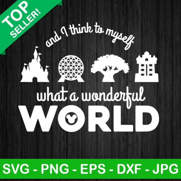 What a wonderful world and i think to myself SVG, Wonderful world SVG, Disney quote SVG