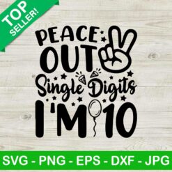 Peace out single digits i'm 10 SVG, 10th birthday SVG, Funny birthday SVG