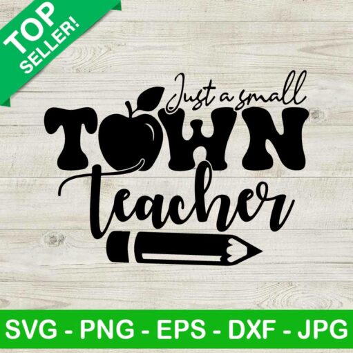 Just A Small Town Teacher Svg