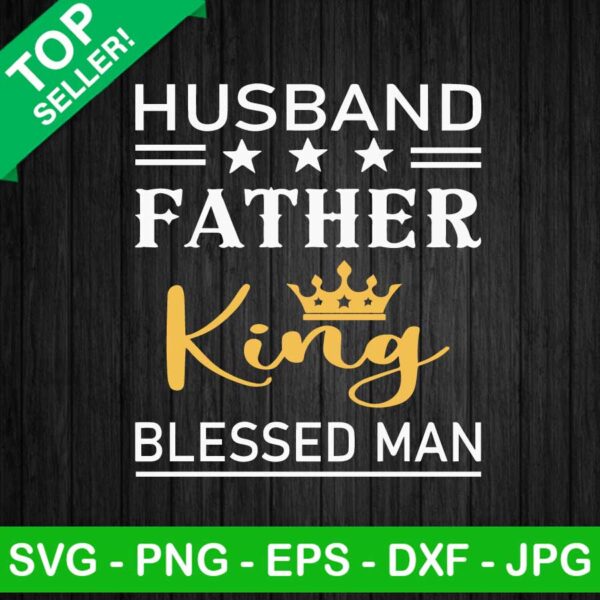 Husband father king blessed man SVG