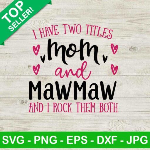 I have two titles mom and mawmaw SVG