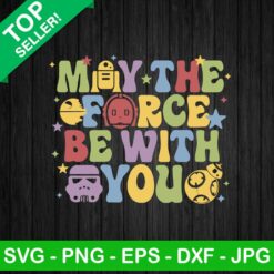 May the force be with you SVG, May the 4th be with you SVG, Star Wars day SVG