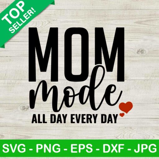 Mom Mode All Day Every Day Svg