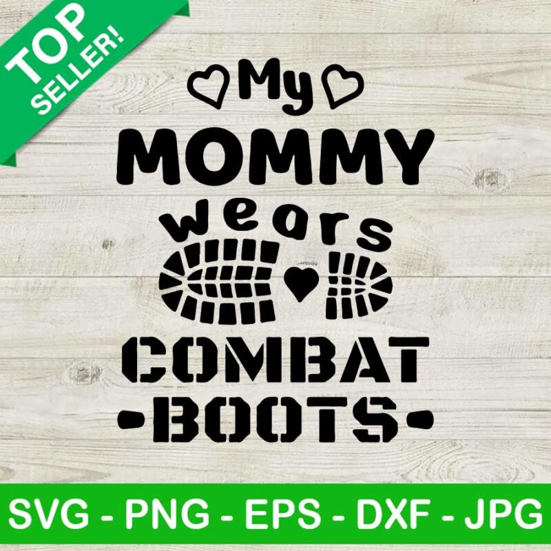 My mommy wears combat boots SVG, Combat boots SVG, Army soldier SVG