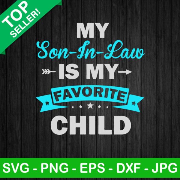 My son in law is my favorite child svg