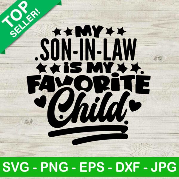 My son in law is my favorite child SVG