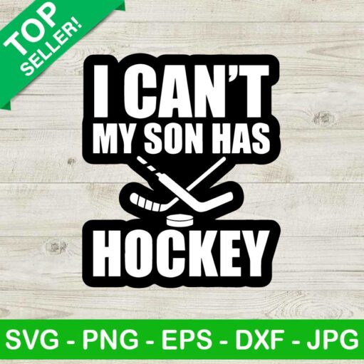 I can't my son has hockey SVG