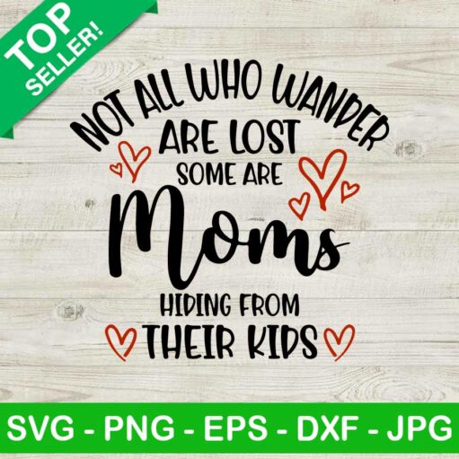 Not All Who Wander Are Lost Some Are Mom Svg