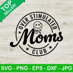 Over Stimulated Moms Club SVG