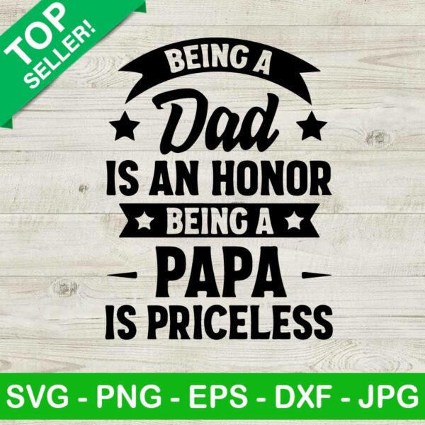 Being a Dad is an honor being a papa is priceless SVG