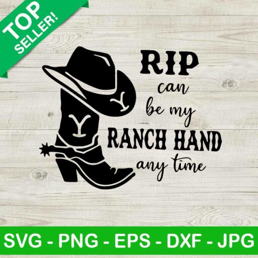 Rip can be my ranch hand any time SVG