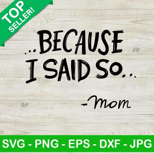 Because i said so mom SVG, Mom life SVG, Mother's day SVG