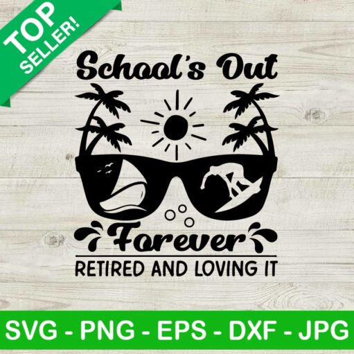 School's out forever retired and loving it SVG