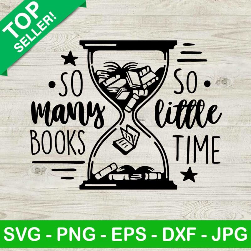 So Many Books So Little Time SVG Reading PNG Book Lover