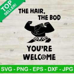 The hair the bod you're welcome SVG