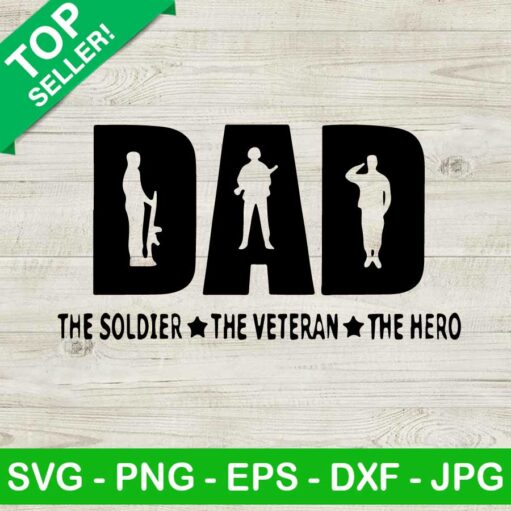 Dad The Soldier Veteran Hero Svg